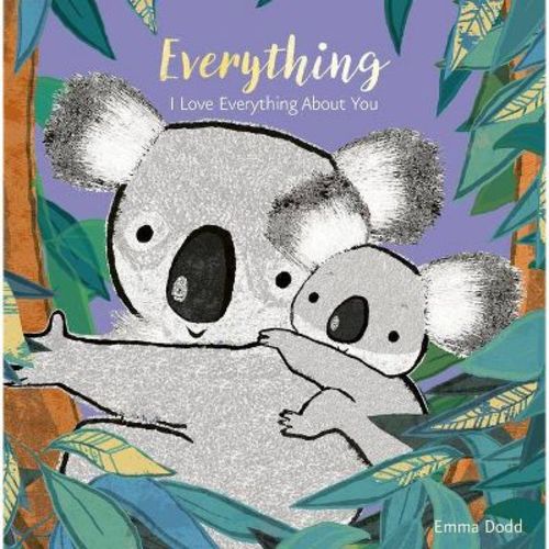 Everything - (Emma Dodd's Love You Books) by Emma Dodd (Board Book)