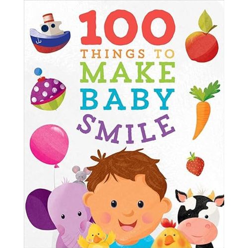 100 Things to Make Baby Smile (Padded Board Books for Babies) Board book – March 10, 2020