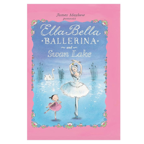 Ella Bella Ballerina and Swan Lake: A Ballerina Book for Toddlers and Girls 4-8 (Christmas, Easter, and Birthday Gifts!) (Ella Bella Ballerina Series)