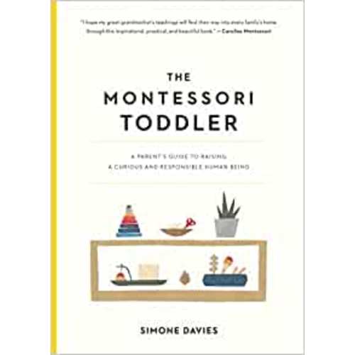 The Montessori Toddler: A Parent's Guide to Raising a Curious and Responsible Human Being: Davies, Simone, Imai, Hiyoko: 9781523506897: Amazon.com: Books