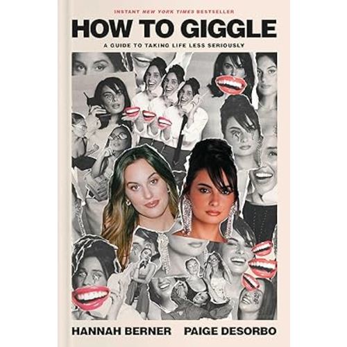 How to Giggle: A Guide to Taking Life Less Seriously