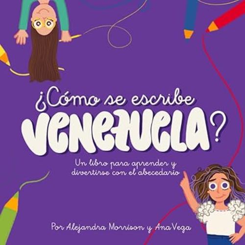 Como se escribe Venezuela: Un libro para aprender el abecedario (Spanish Edition)