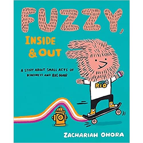 Fuzzy, Inside and Out: A Story About Small Acts of Kindness and Big Hair