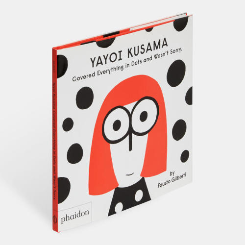 Yayoi Kusama Covered Everything in Dots and Wasn’t Sorry. | Ages 3-5 | Store | Phaidon