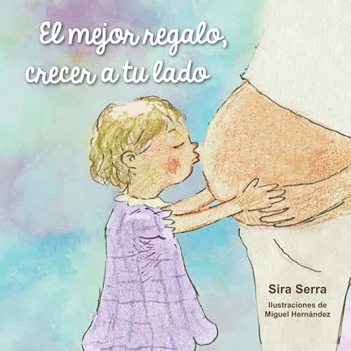 El mejor regalo, crecer a tu lado (Spanish Edition) Tapa blanda – 14 Mayo 2020