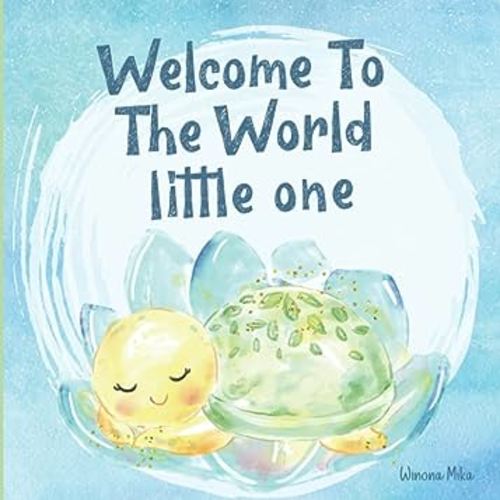 Welcome To the World Little One: A New Baby Keepsake Gift, Beautifully Illustrated Story Book For Parents and Child