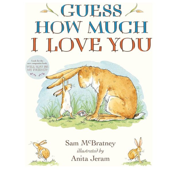 Guess How Much I Love You: (An Ideal Baby Shower Gift and Bedtime Story for Babies and Toddlers)