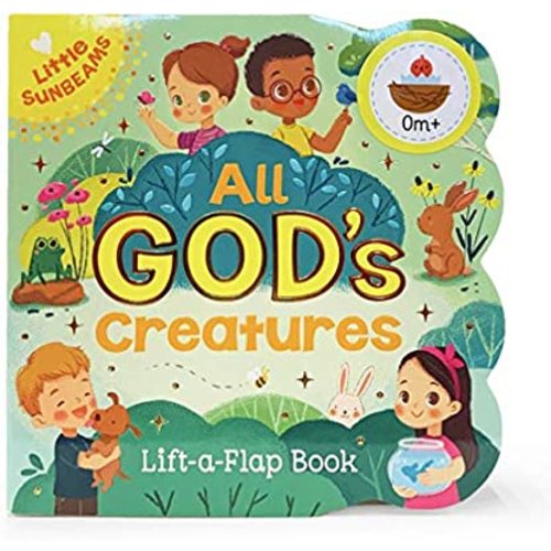 All God's Creatures - Lift-a-Flap Board Book Gift for Easter Basket Stuffer, Christmas, Baptisms, Birthdays Ages 1-5 (Little Sunbeams)