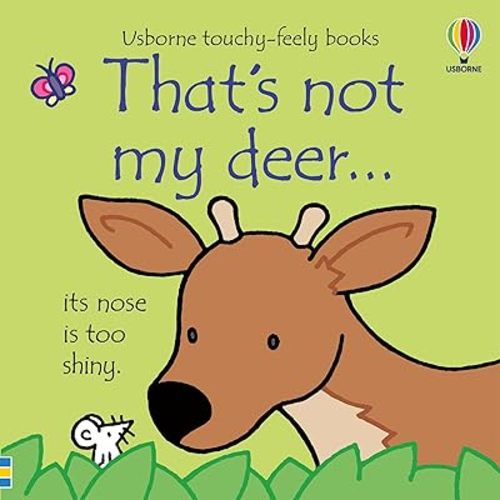 That's not my deer...: An Interactive, Sensory Touchy-Feely Book Featuring Animals with Tactile Patches for Babies and Toddlers (THAT'S NOT MY�) Board book – Touch & Feel, July 18, 2023