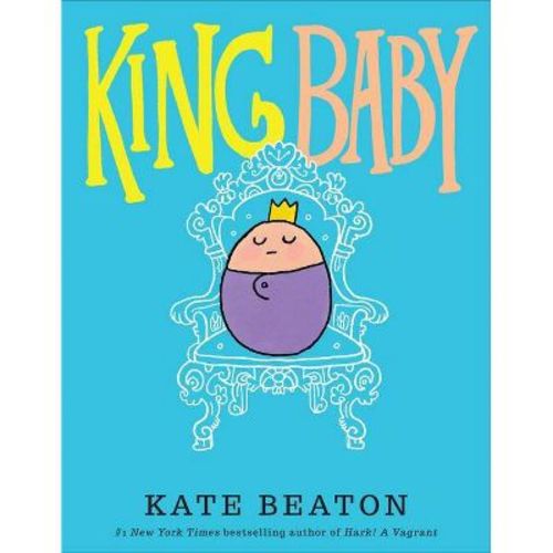 King Baby - By Kate Beaton (board Book)