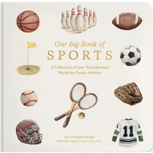 Our Big Book of Sports: A Collection of 100+ Foundational Words for Future Athletes (Tabitha Paige Children's Book Series)
