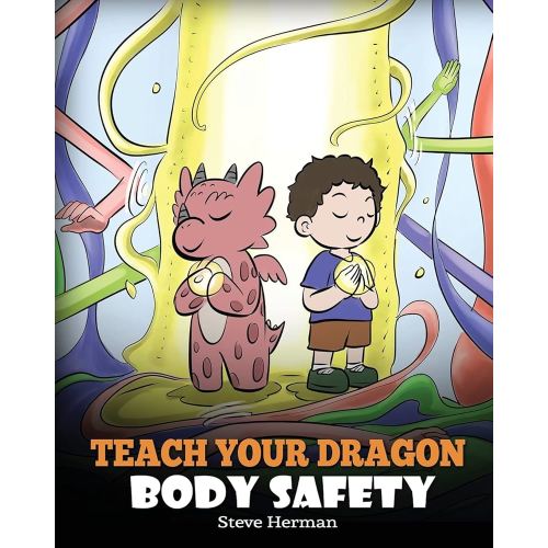 Teach Your Dragon Body Safety: A Story About Personal Boundaries, Appropriate and Inappropriate Touching (My Dragon Books)