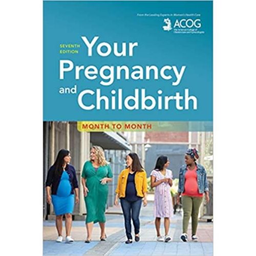 American College of Obstetricians and Gynecologists Your Pregnancy and Childbirth: Month to Month