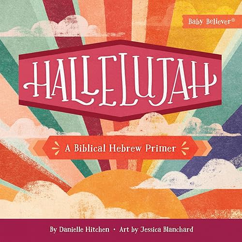 Hallelujah: A Biblical Hebrew Primer (Baby Believer) Board book – April 1, 2025
