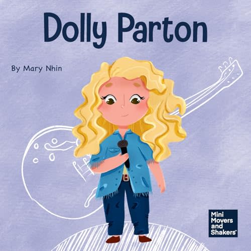 Dolly Parton: A Kid’s Book About Appreciating the Rain and the Rainbow (Mini Movers and Shakers)