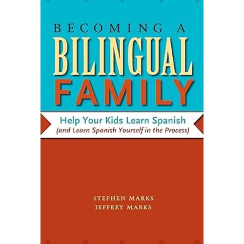 Becoming a Bilingual Family: Help Your Kids Learn Spanish (and Learn Spanish Yourself in the Process)