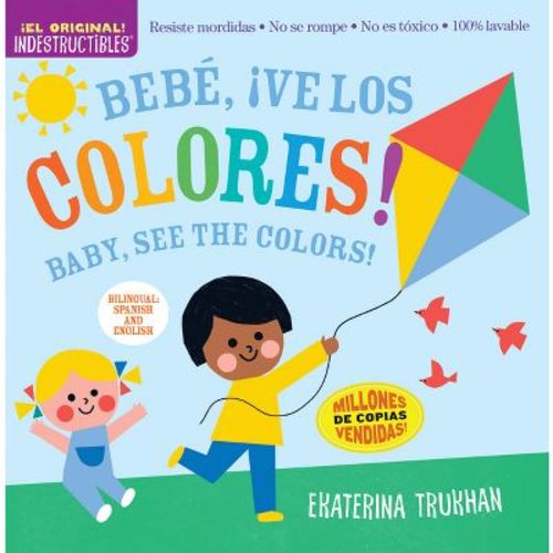 Indestructibles: Bebé, ¡Ve Los Colores! / Baby, See the Colors! - by Amy Pixton (Paperback)