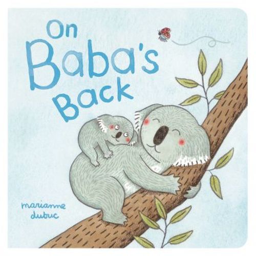 On Baba's Back - by Marianne Dubuc (Board Book)