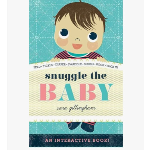 Snuggle the Baby: An Interactive Board Book