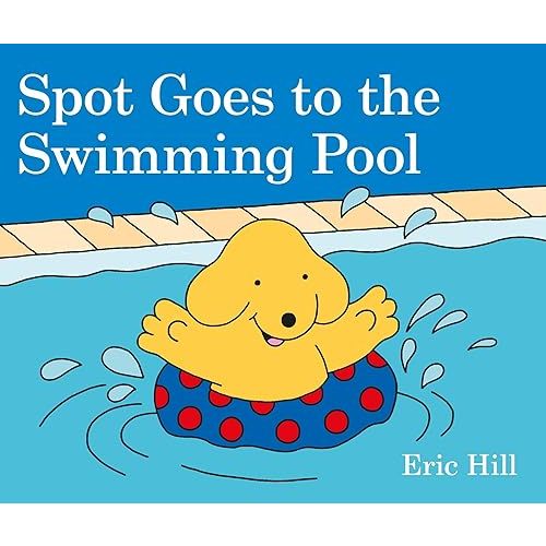 Spot Goes to the Swimming Pool Board book – Illustrated, April 10, 2018
