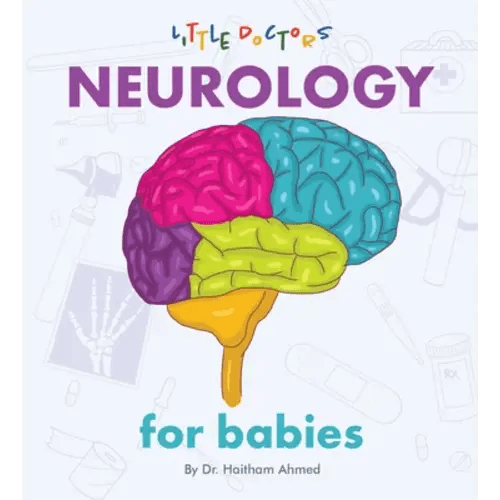 Neurology for Babies a book by Dr Haitham Ahmed - Bookshop.org US