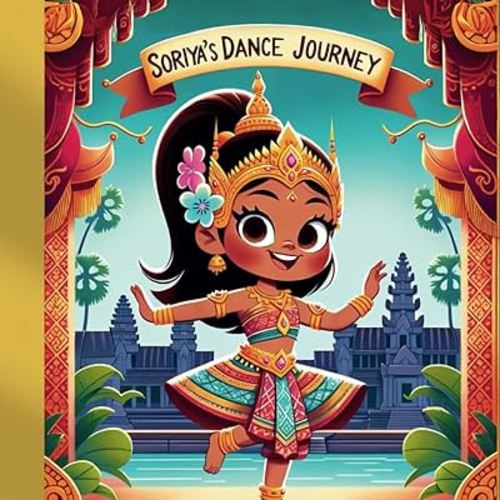 Soriya's Dance Journey: Dreams and Dance in Cambodia