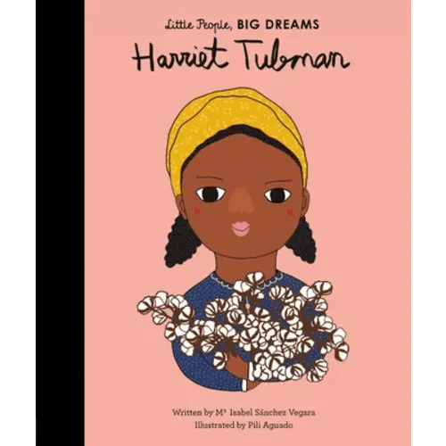 Harriet Tubman a book by Maria Isabel Sanchez Vegara and Pili Aguado - Bookshop.org US