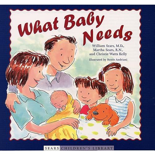 What Baby Needs (Sears Children Library) Hardcover – Picture Book, September 1, 2001
