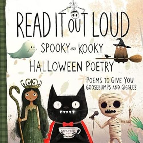 Read It Out Loud Spooky & Kooky Halloween Poetry: A Fun Book of Poems to Give Children Goosebumps & Giggles (Read It Out Loud Children's Poetry)