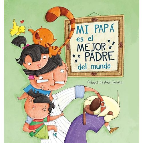 Mi papá es el mejor padre del mundo / My Daddy Is the Best Daddy in the World (Spanish Edition) Hardcover – Picture Book, June 28, 2016