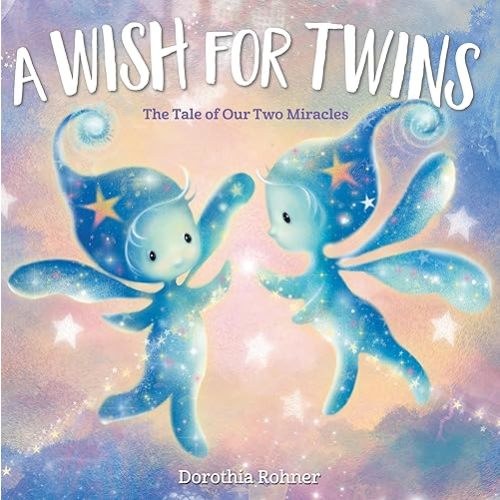 A Wish for Twins: The Tale of Our Two Miracles Hardcover – Picture Book, June 14, 2022