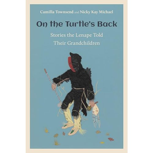On the Turtle's Back: Stories the Lenape Told Their Grandchildren (CERES: Rutgers Studies in History) Hardcover – September 15, 2023