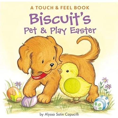 Biscuit's Pet & Play Easter: A Touch & Feel Book: An Easter And Springtime Book For Kids