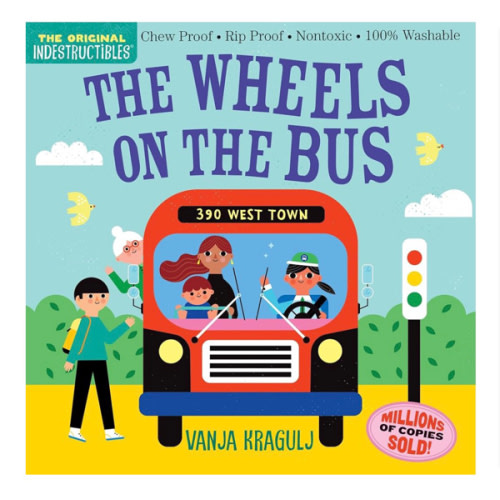 Indestructibles: The Wheels on the Bus: Chew Proof · Rip Proof · Nontoxic · 100% Washable (Book for Babies, Newborn Books, Safe to Chew)