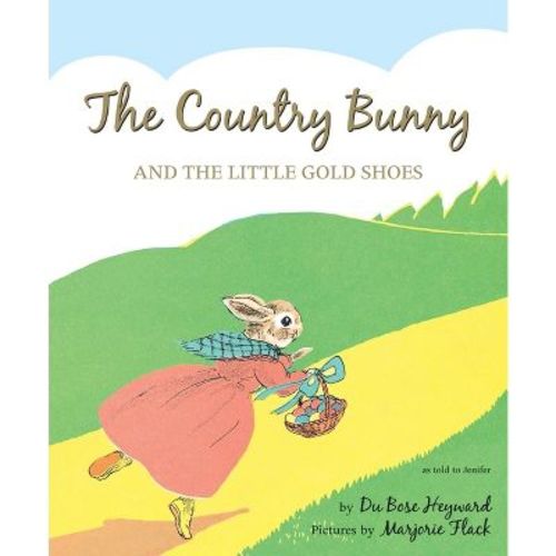 The Country Bunny and the Little Gold Shoes 75th Anniversary Edition - 75th Edition by Dubose Heyward (Hardcover)