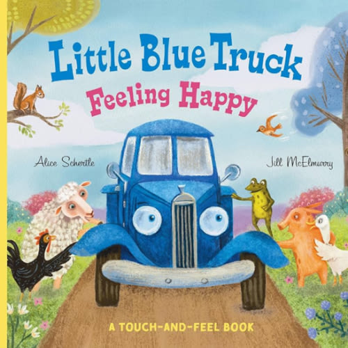 Little Blue Truck Feeling Happy: A Touch-and-Feel Book
