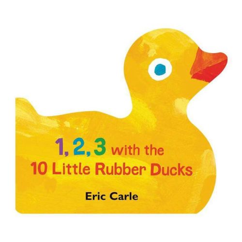 1, 2, 3 With The 10 Little Rubber Ducks - By Eric Carle ( Board Book )