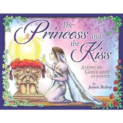 The Princess and The Kiss: A Story of God's Gift of Purity (25th Anniversary Edition)