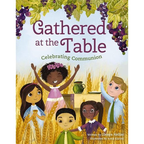 Gathered at the Table: Celebrating Communion