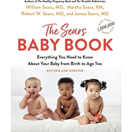 The Sears Baby Book: Everything You Need to Know About Your Baby from Birth to Age Two