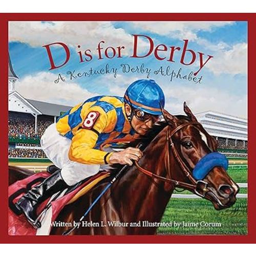 D is for Derby: A Kentucky Derby Alphabet: A Kentucy Derby Alphabet (Sports Alphabet)