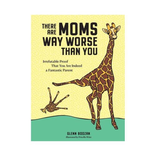 There Are Moms Way Worse Than You - By Glenn Boozan (hardcover)