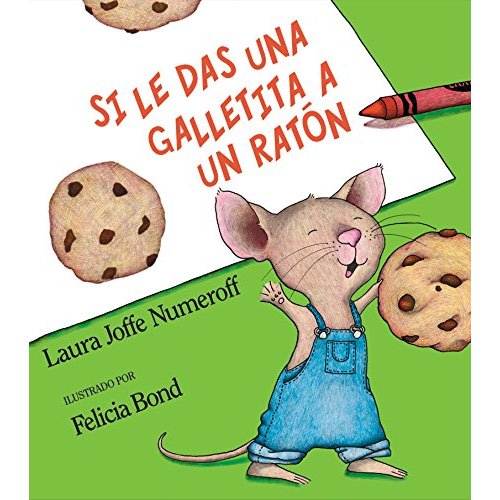 Si le das una galletita a un raton by Numeroff, Laura Joffe. Illus: Bond, Felicia: New (2000) | Kennys Bookstore