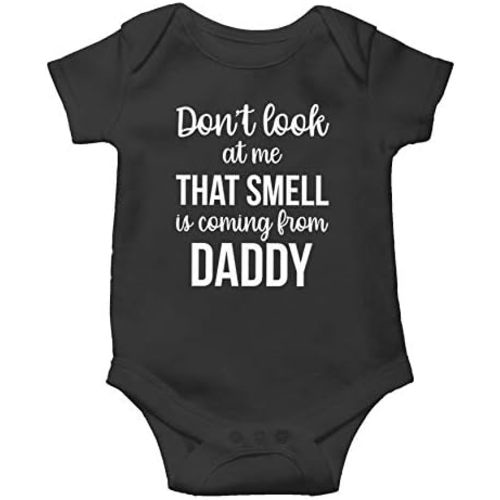 Don't Look at Me That Smell is Coming from Daddy - Funny Fathers Day Infant Baby Bodysuit
