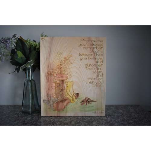 WINNIE the POOH “Promise me you'll always remember you're braver than you believe and stronger...” A.A. Milne Quote Disney Wood Burned Sign