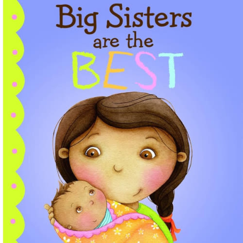 Big Sisters Are the Best (Fiction Picture Books)