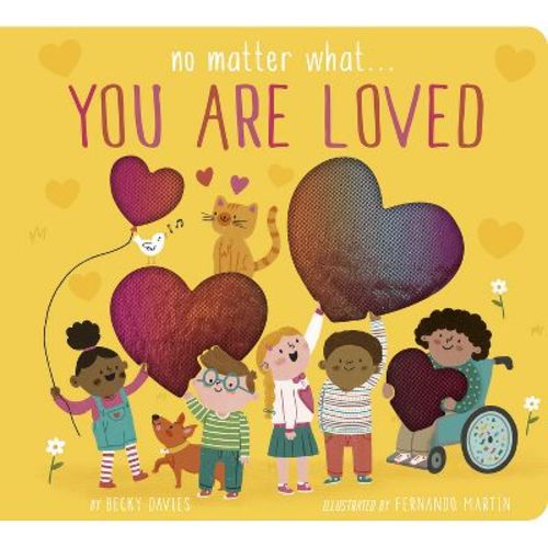 No Matter What... You Are Loved - by Becky Davies (Board Book)