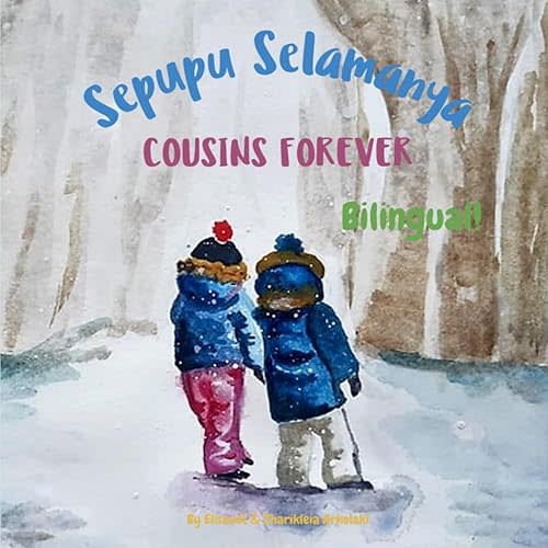 Cousins Forever - Sepupu Selamanya: Α bilingual children's book in Indonesian and English (Indonesian Edition) (Indonesian Bilingual Books - Fostering Creativity in Kids) Paperback – Large Print, March 21, 2022