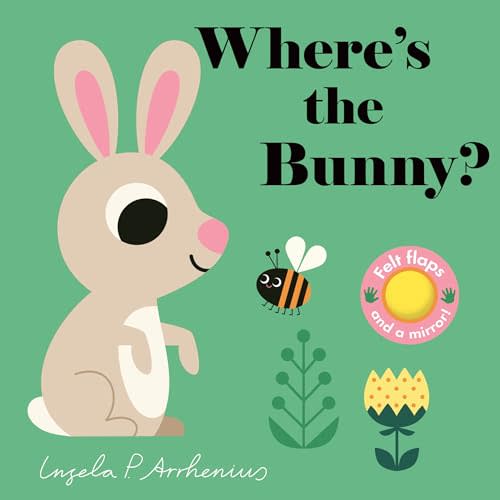 Where's the Bunny?: (An Interactive, Sensory Lift-the-Flap Book with Felt Flaps and a Mirror for Babies & Toddlers. Easter Basket Stuffer Book with a Duckling, Puppy, & Mouse.)