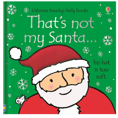 That's not my santa.: A Sensory Exploration of Christmas with Santa, Enhancing Language Awareness and Early Learning Through Touch and Feel (THAT'S NOT MY�)